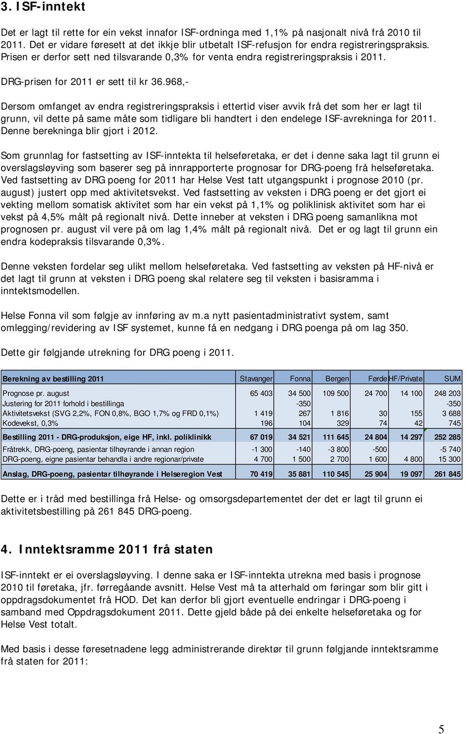 DRG-prisen for 2011 er sett til kr 36.