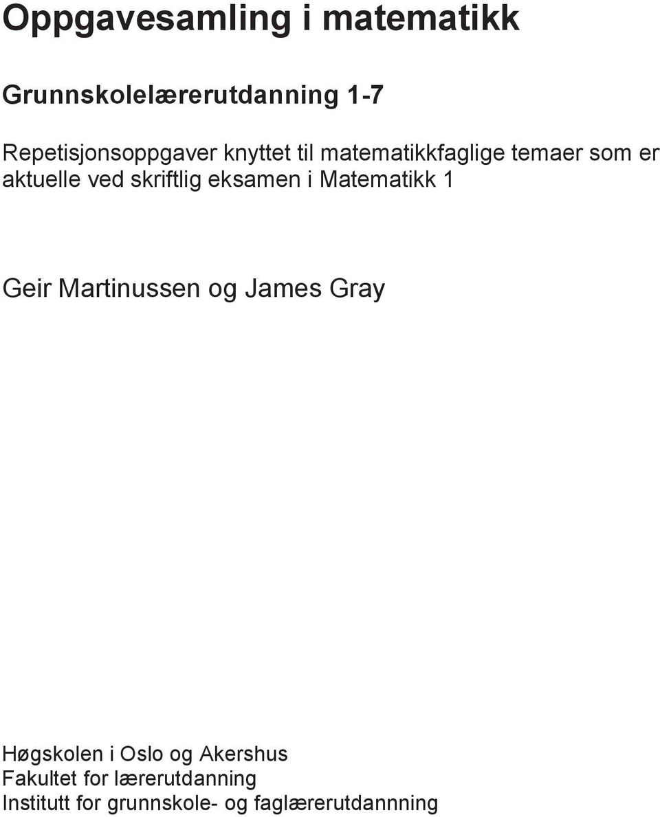 ved skriftlig eksamen i Matematikk 1 Geir Martinussen og James Gray