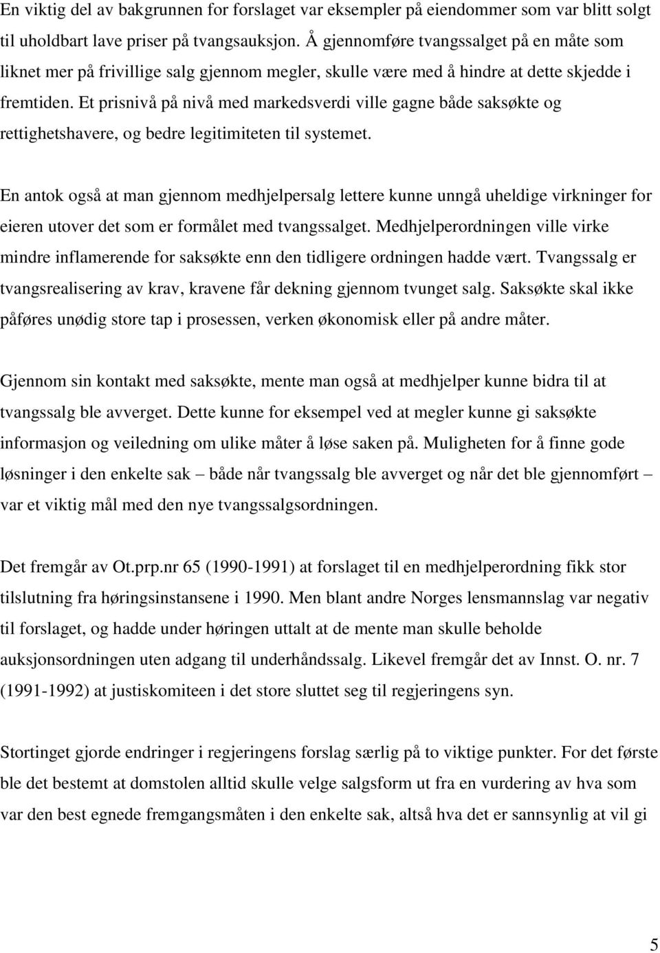 Et prisnivå på nivå med markedsverdi ville gagne både saksøkte og rettighetshavere, og bedre legitimiteten til systemet.