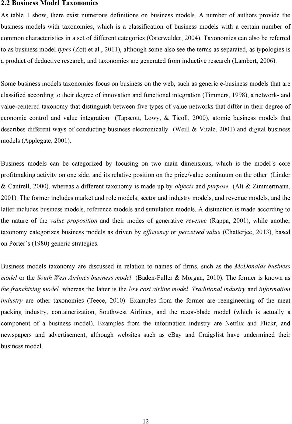 (Osterwalder, 2004). Taxonomies can also be referred to as business model types (Zott et al.
