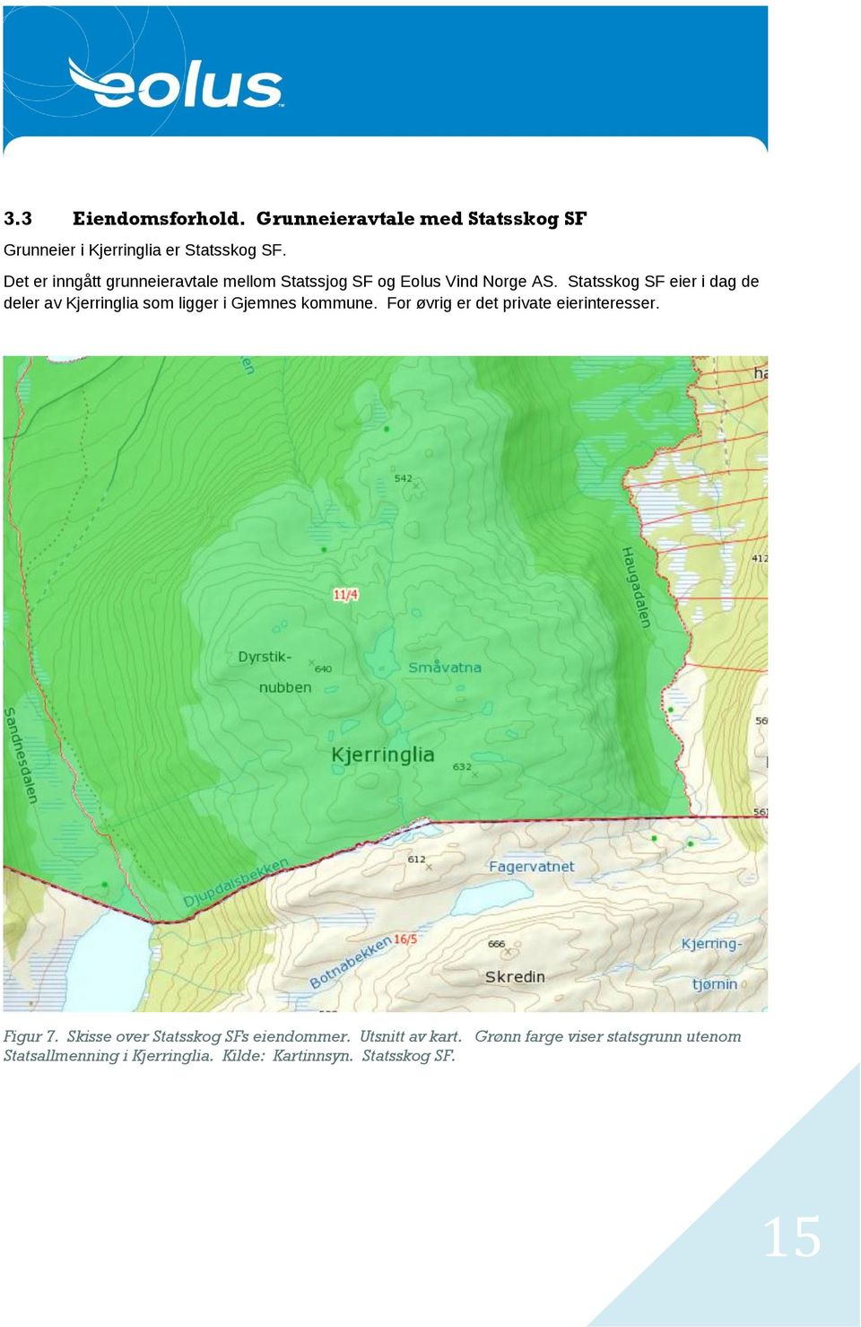 Statsskog SF eier i dag de deler av Kjerringlia som ligger i Gjemnes kommune.