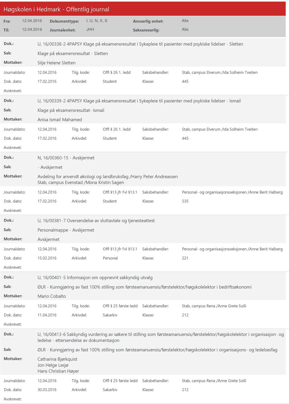 2016 Arkivdel: Student, 16/00339-2 4PAPSY Klage på eksamensresultat i Sykepleie til pasienter med psykiske lidelser - Ismail Klage på eksamensresultat- Ismail Anisa Ismail Mahamed Stab, campus