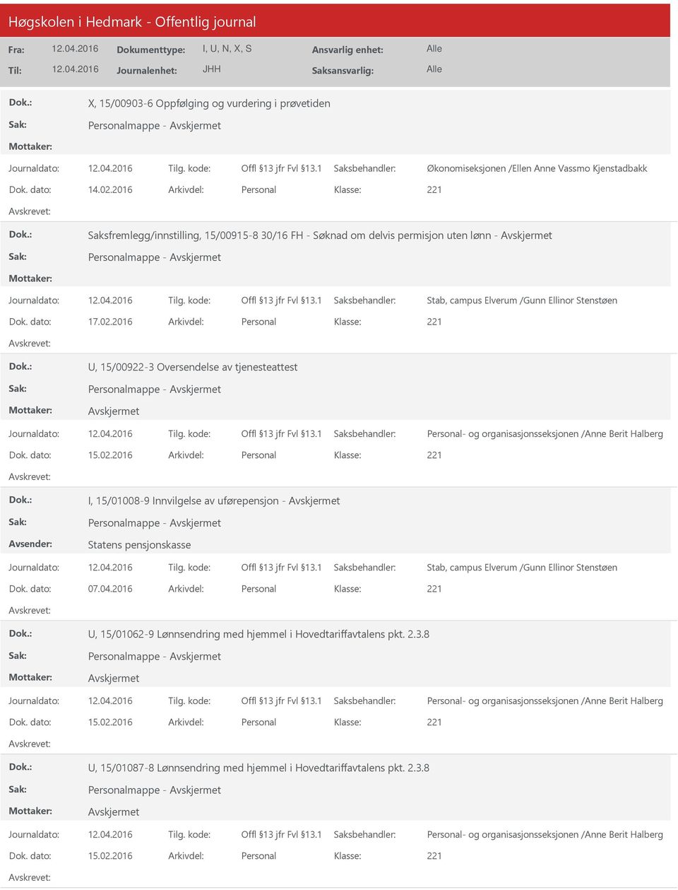 2016 Arkivdel: Personal, 15/00922-3 Oversendelse av tjenesteattest Personal- og organisasjonsseksjonen /Anne Berit Halberg Dok. dato: 15.02.