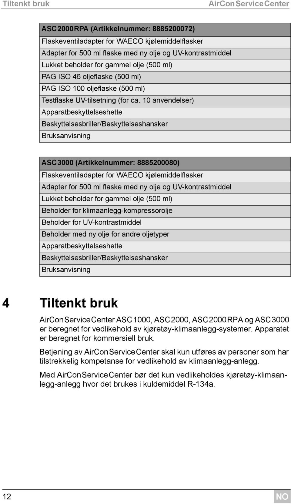 10 anvendelser) Apparatbeskyttelseshette Beskyttelsesbriller/Beskyttelseshansker Bruksanvisning ASC3000 (Artikkelnummer: 8885200080) Flaskeventiladapter for WAECO kjølemiddelflasker Adapter for 500