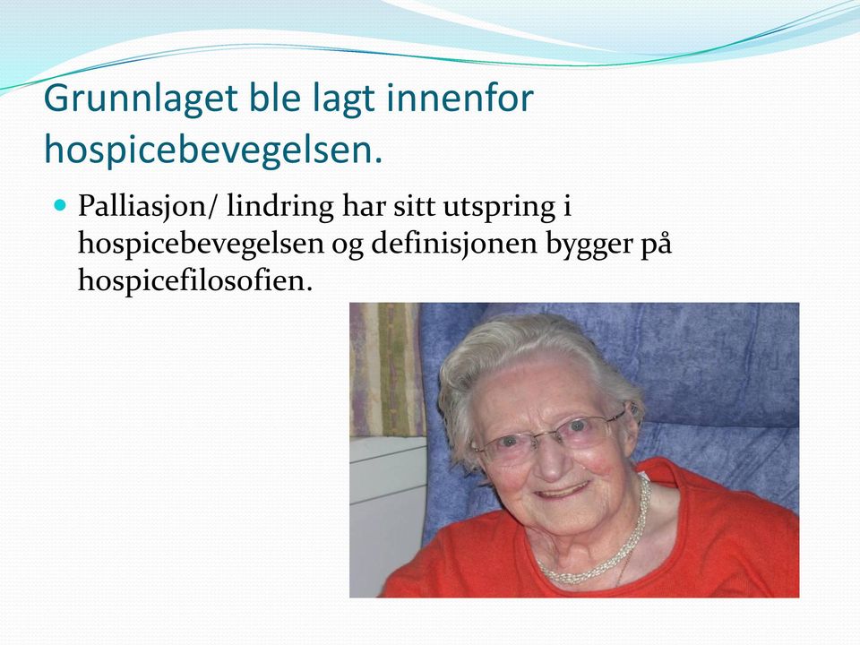 Palliasjon/ lindring har sitt