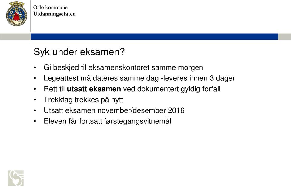 samme dag -leveres innen 3 dager Rett til utsatt eksamen ved