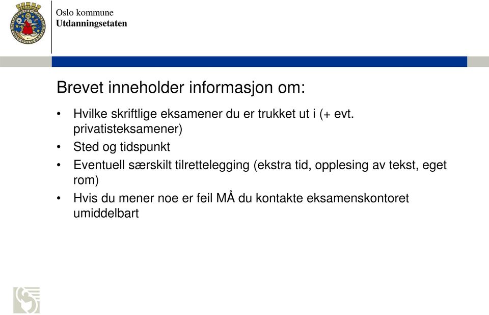 privatisteksamener) Sted og tidspunkt Eventuell særskilt