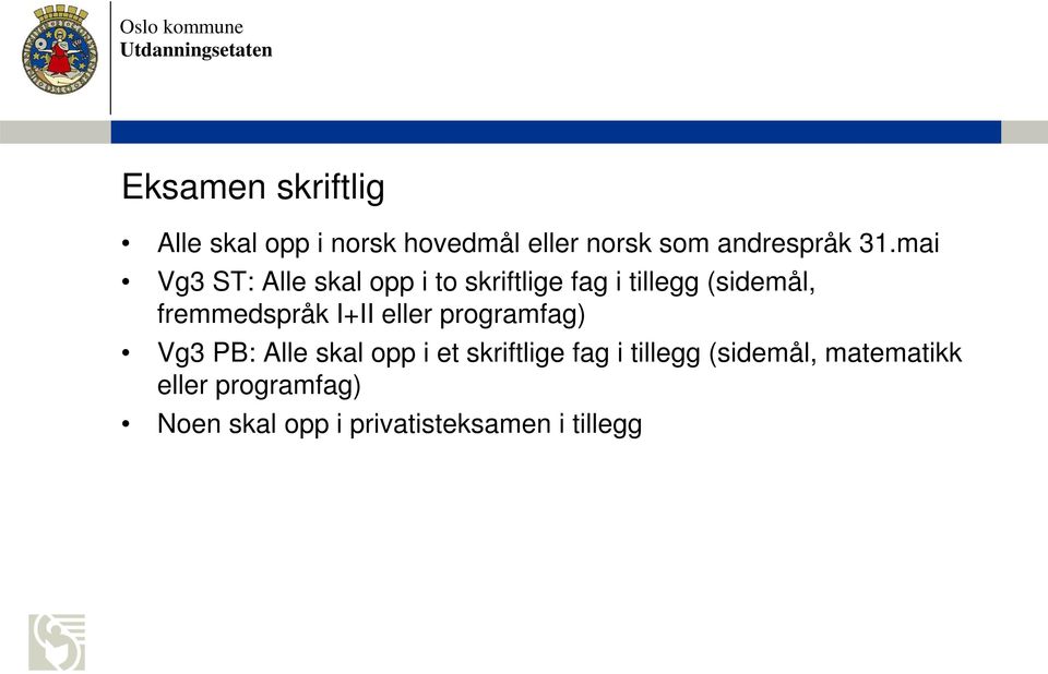 I+II eller programfag) Vg3 PB: Alle skal opp i et skriftlige fag i tillegg