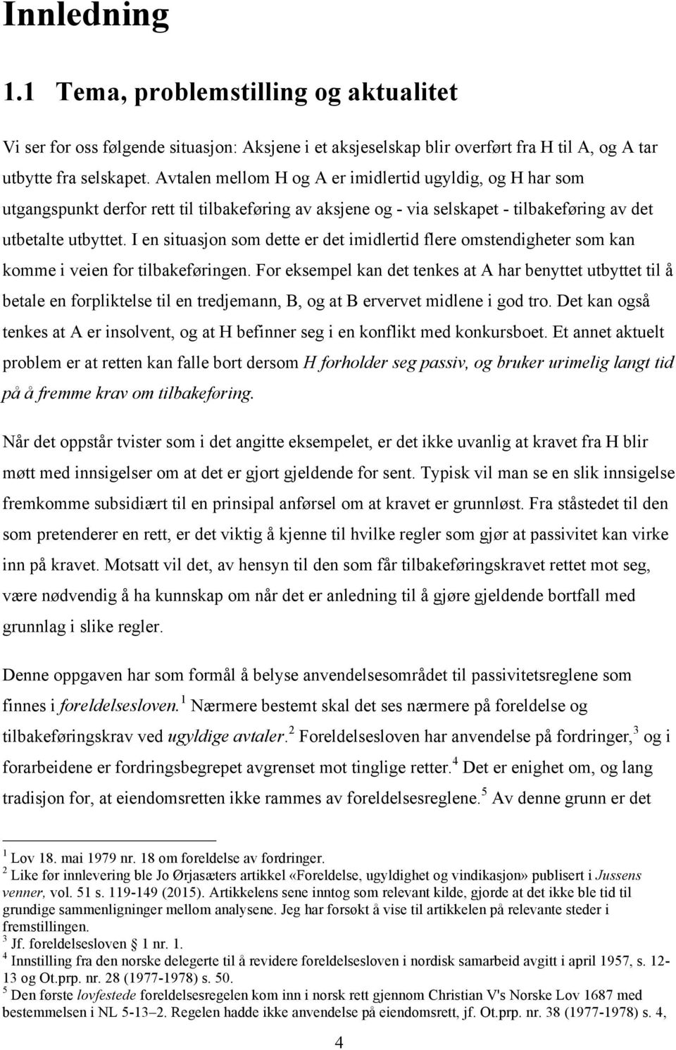 I en situasjon som dette er det imidlertid flere omstendigheter som kan komme i veien for tilbakeføringen.