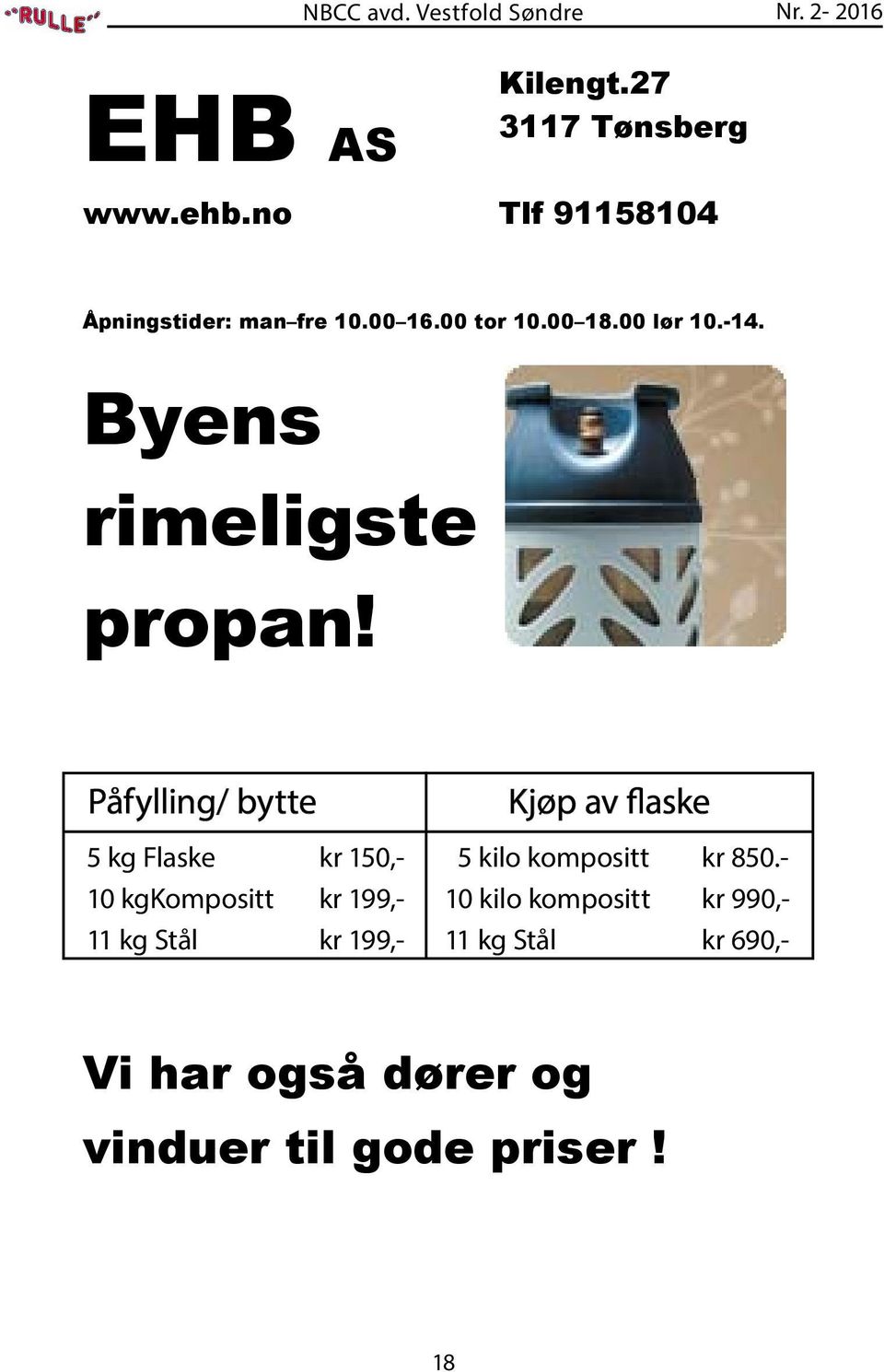 Påfylling/ bytte Kjøp av flaske Påfylling/bytte Kjøp av flaske 55 kg kg Flaske flaske kr 150,- 140 5 kilo kg kompositt kr