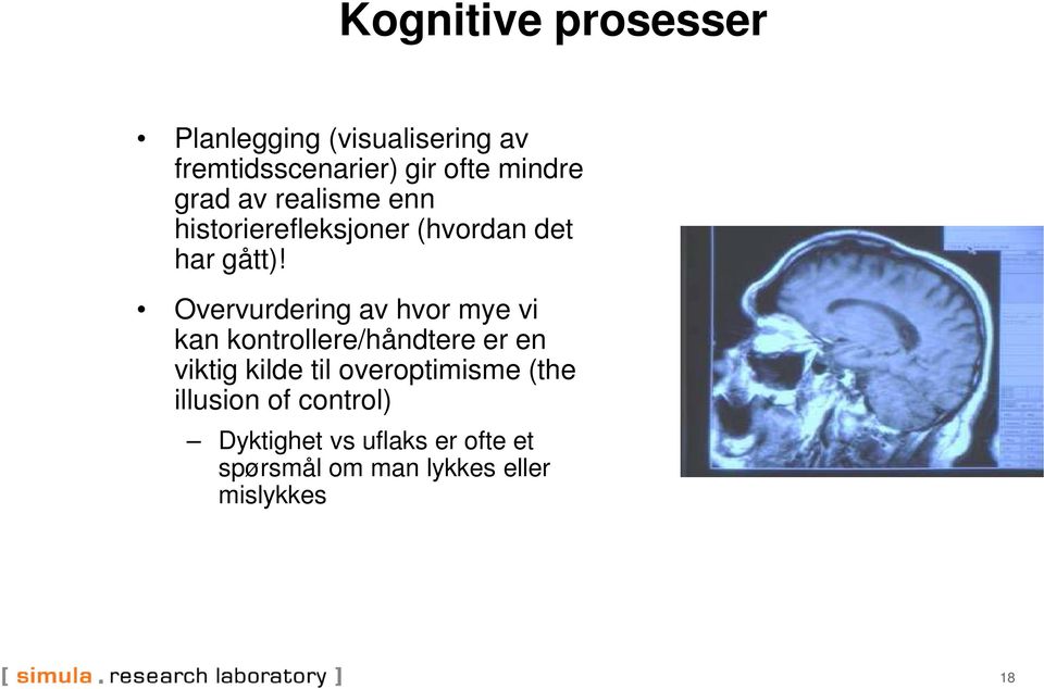 Overvurdering av hvor mye vi kan kontrollere/håndtere er en viktig kilde til