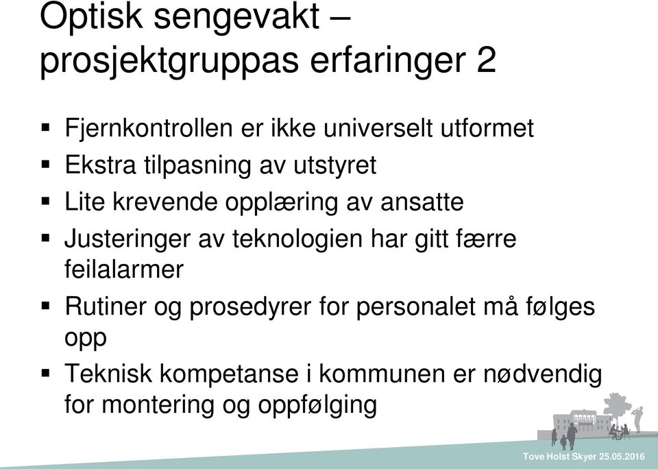 Justeringer av teknologien har gitt færre feilalarmer Rutiner og prosedyrer for