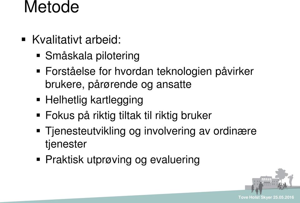 Helhetlig kartlegging Fokus på riktig tiltak til riktig bruker