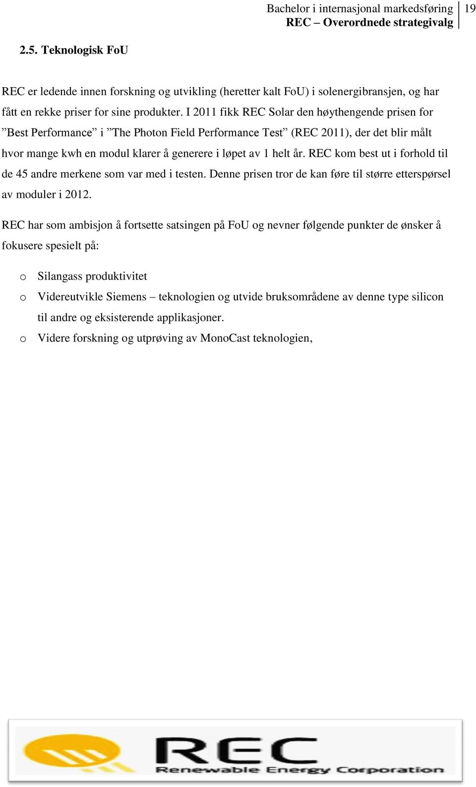 REC kom best ut i forhold til de 45 andre merkene som var med i testen. Denne prisen tror de kan føre til større etterspørsel av moduler i 2012.