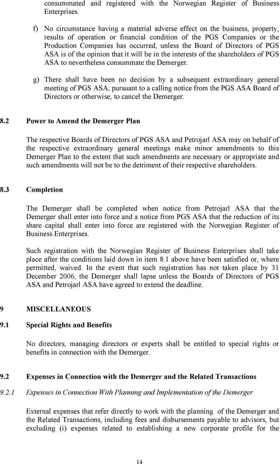 Board of Directors of PGS ASA is of the opinion that it will be in the interests of the shareholders of PGS ASA to nevertheless consummate the Demerger.