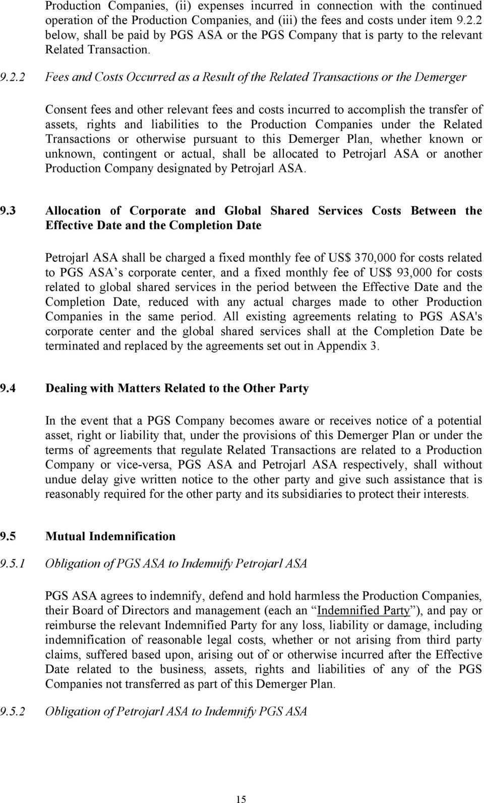 fees and other relevant fees and costs incurred to accomplish the transfer of assets, rights and liabilities to the Production Companies under the Related Transactions or otherwise pursuant to this