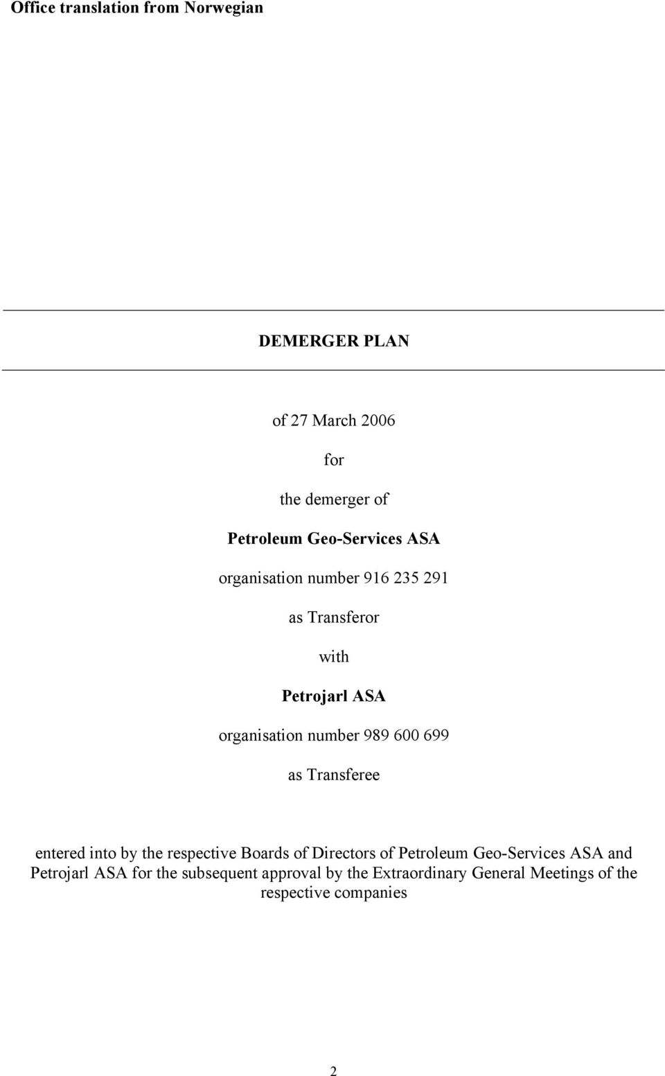 989 600 699 as Transferee entered into by the respective Boards of Directors of Petroleum Geo-Services