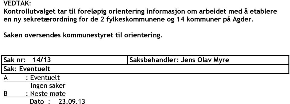 kommuner på Agder. Saken oversendes kommunestyret til orientering.