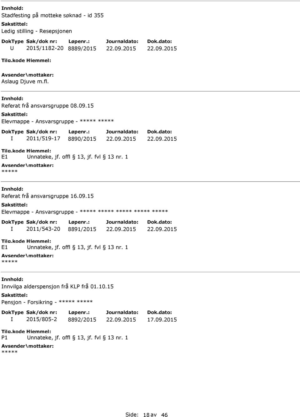 1 Referat frå ansvarsgruppe 16.09.15 Elevmappe - Ansvarsgruppe - 2011/543-20 8891/2015 E1 nnateke, jf. offl 13, jf. fvl 13 nr.