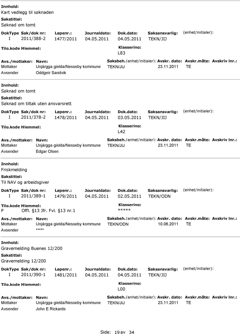 kode P Hjemmel: Offl. 13 Jfr. Fvl. 13 nr.1 ***** Mottaker njárgga gielda/nesseby kommune TEKN/ODN 10.06.