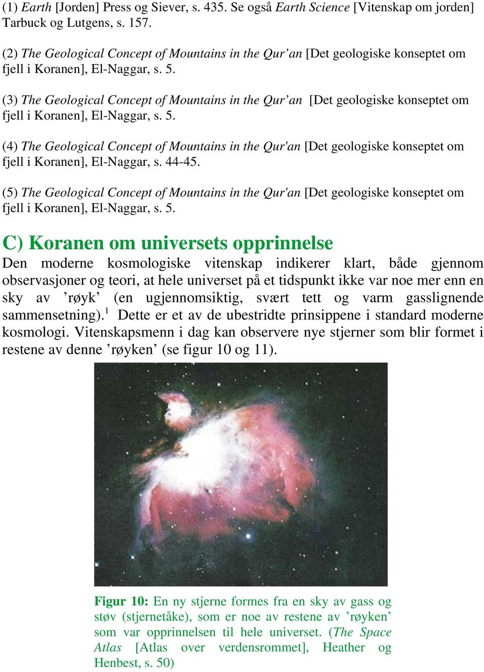 (3) The Geological Concept of Mountains in the Qur an [Det geologiske konseptet om fjell i Koranen], El-Naggar, s. 5.