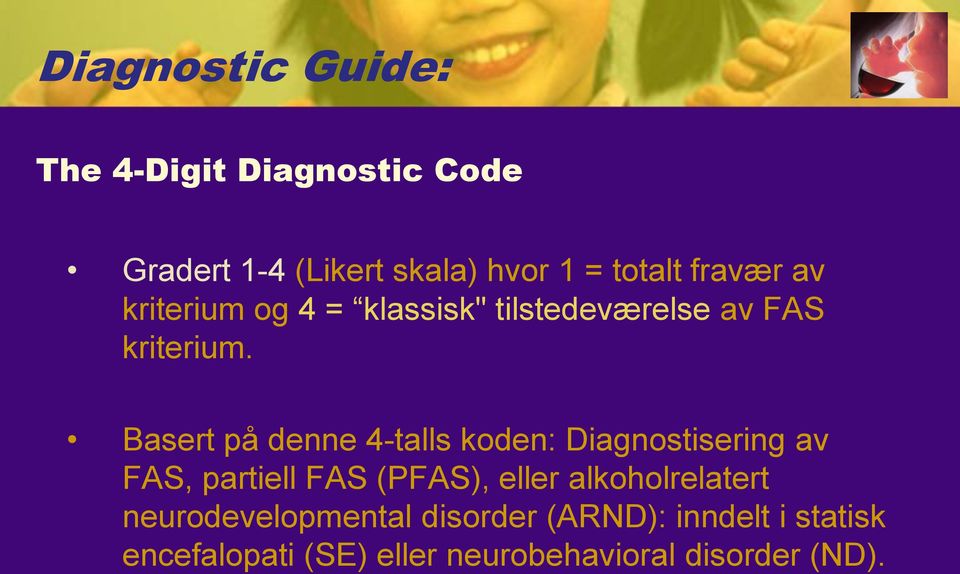 Basert på denne 4-talls koden: Diagnostisering av FAS, partiell FAS (PFAS), eller