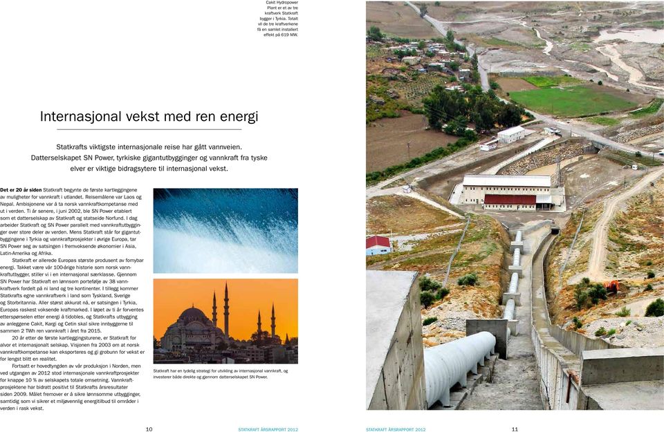 Datterselskapet SN Power, tyrkiske gigantutbygginger og vannkraft fra tyske elver er viktige bidragsytere til internasjonal vekst.