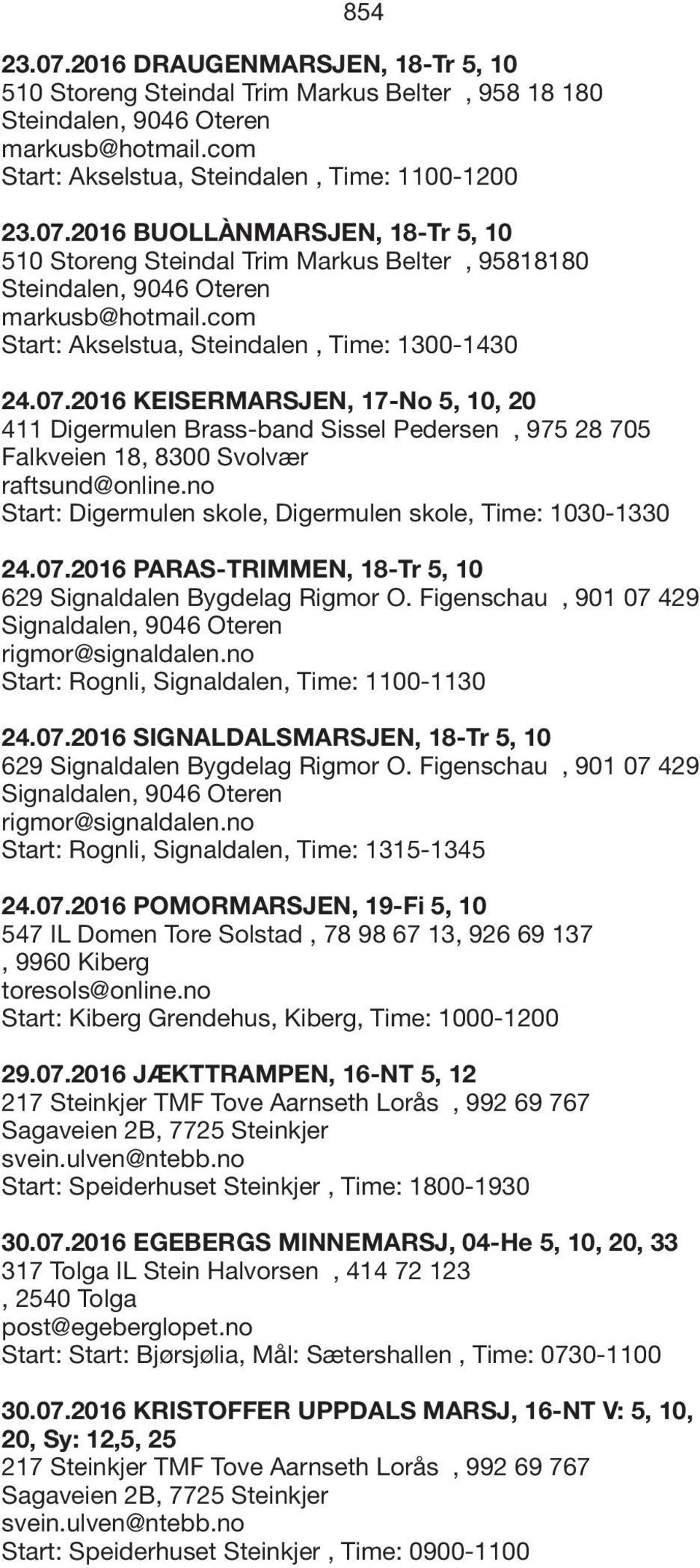 no Start: Digermulen skole, Digermulen skole, Time: 1030-1330 24.07.2016 PARAS-TRIMMEN, 18-Tr 5, 10 629 Signaldalen Bygdelag Rigmor O.