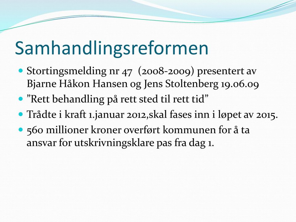 09 Rett behandling på rett sted til rett tid Trådte i kraft 1.