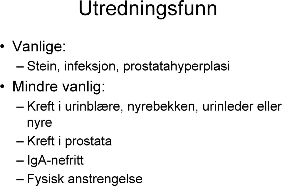 urinblære, nyrebekken, urinleder eller nyre