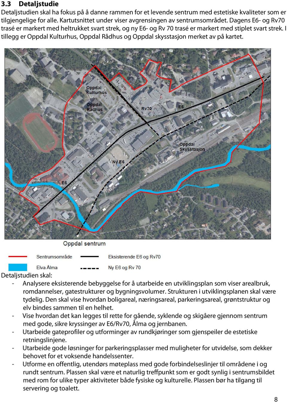 I tillegg er Oppdal Kulturhus, Oppdal Rådhus og Oppdal skysstasjon merket av på kartet.