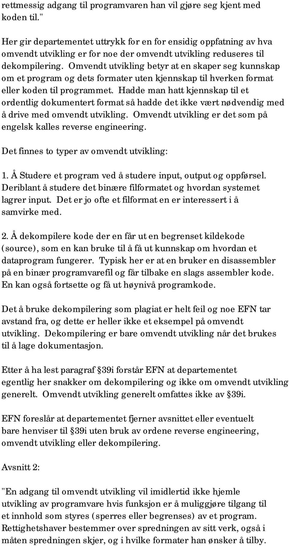 Omvendt utvikling betyr at en skaper seg kunnskap om et program og dets formater uten kjennskap til hverken format eller koden til programmet.