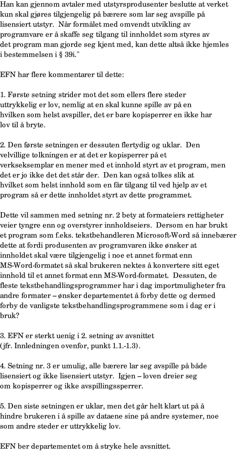 " EFN har flere kommentarer til dette: 1.