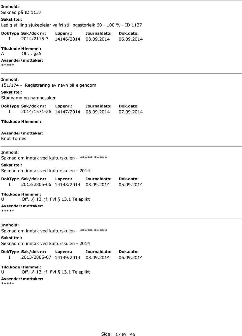 Tornes Søknad om inntak ved kulturskulen - Søknad om inntak ved kulturskulen - 2014 2013/2805-66 14148/2014 Søknad om