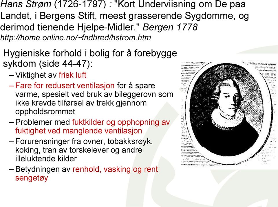 htm Hygieniske forhold i bolig for å forebygge sykdom (side 44-47): Viktighet av frisk luft Fare for redusert ventilasjon for å spare varme, spesielt ved bruk av