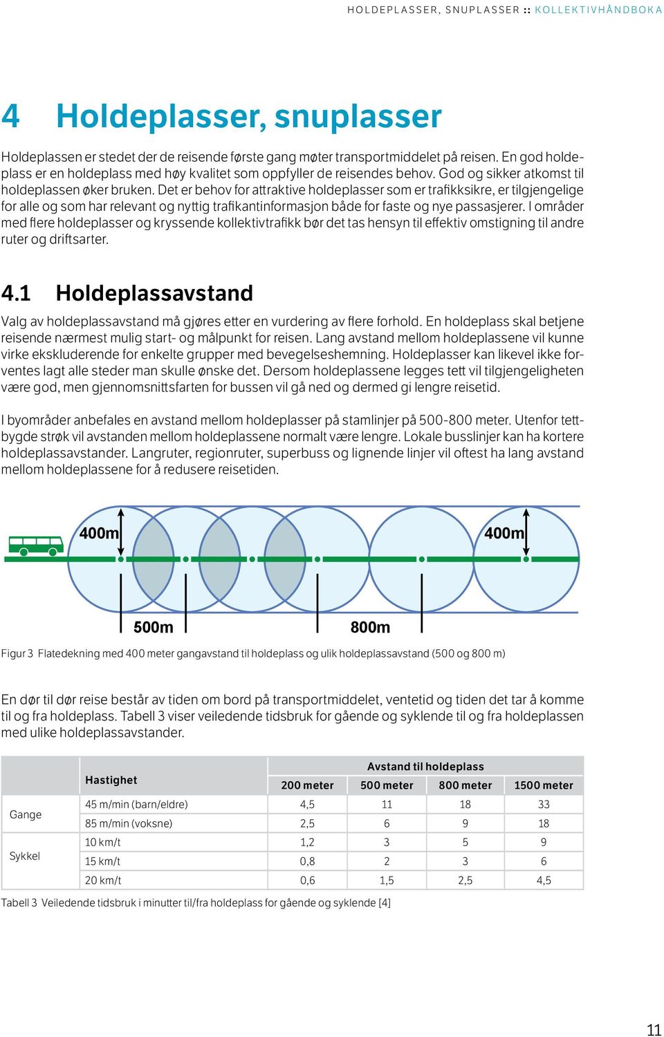 Det er behov for attraktive holdeplasser som er trafikksikre, er tilgjengelige for alle og som har relevant og nyttig trafikantinformasjon både for faste og nye passasjerer.