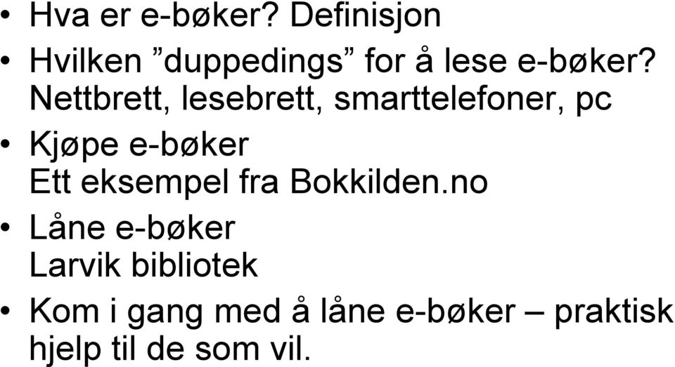 Nettbrett, lesebrett, smarttelefoner, pc Kjøpe e-bøker Ett