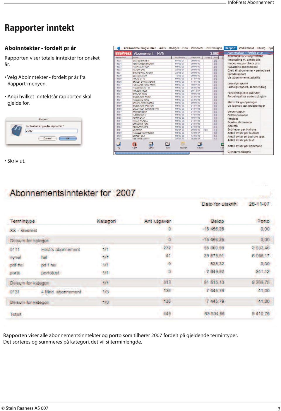 Angi hvilket inntektsår rapporten skal gjelde for. Skriv ut.