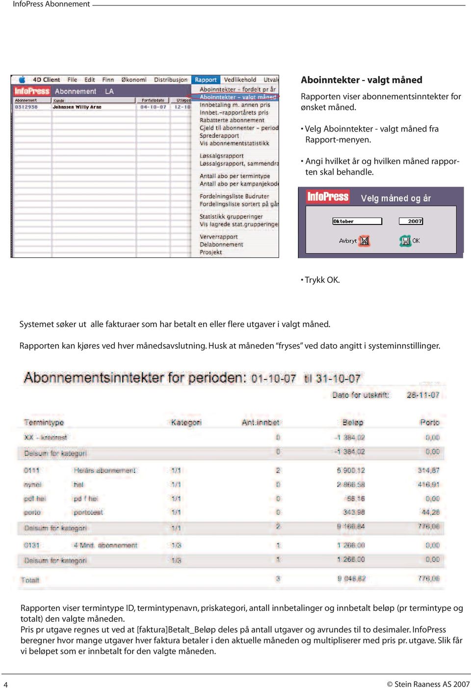 Husk at måneden fryses ved dato angitt i systeminnstillinger.