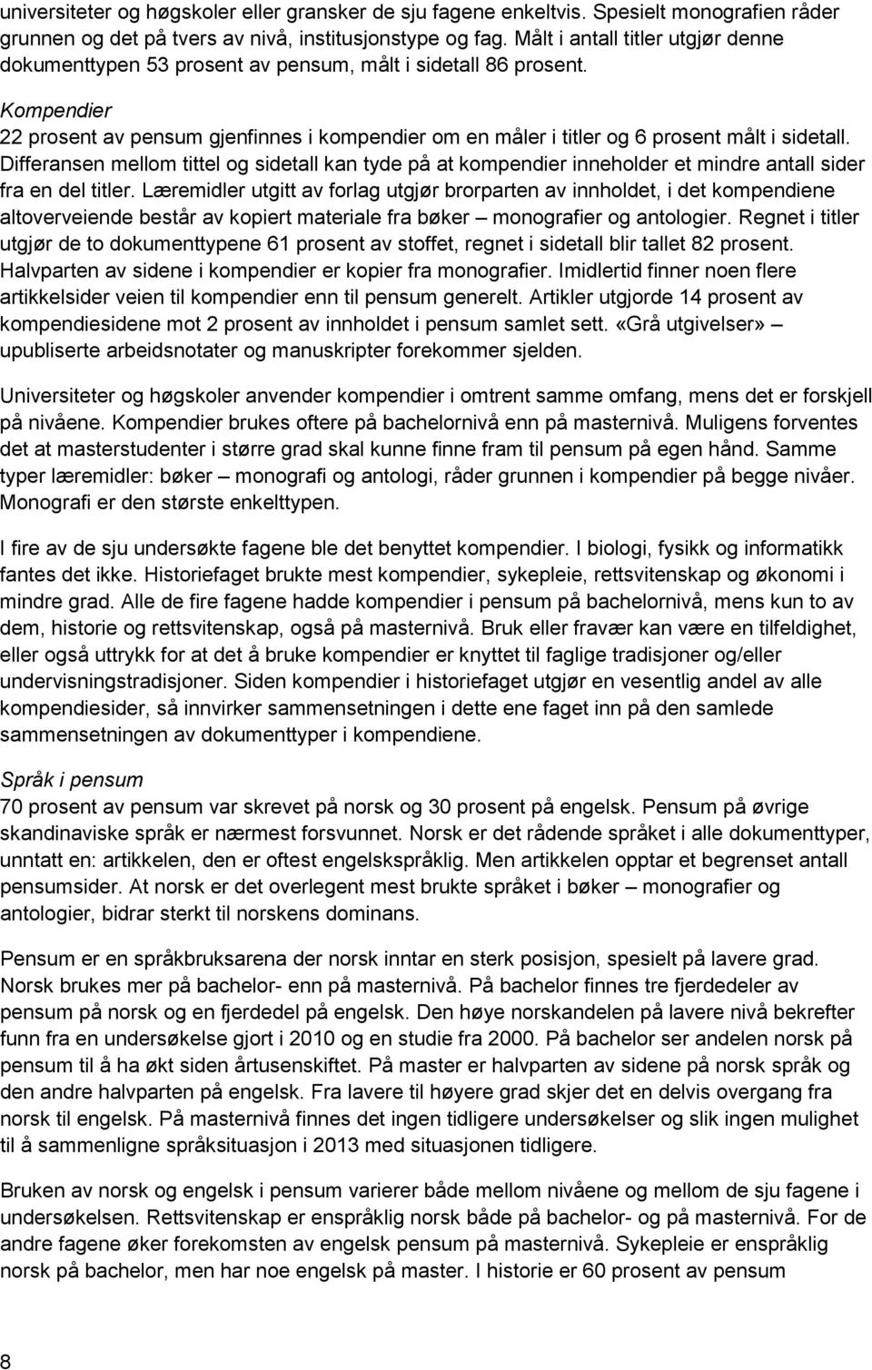 Kompendier 22 prosent av pensum gjenfinnes i kompendier om en måler i titler og 6 prosent målt i sidetall.