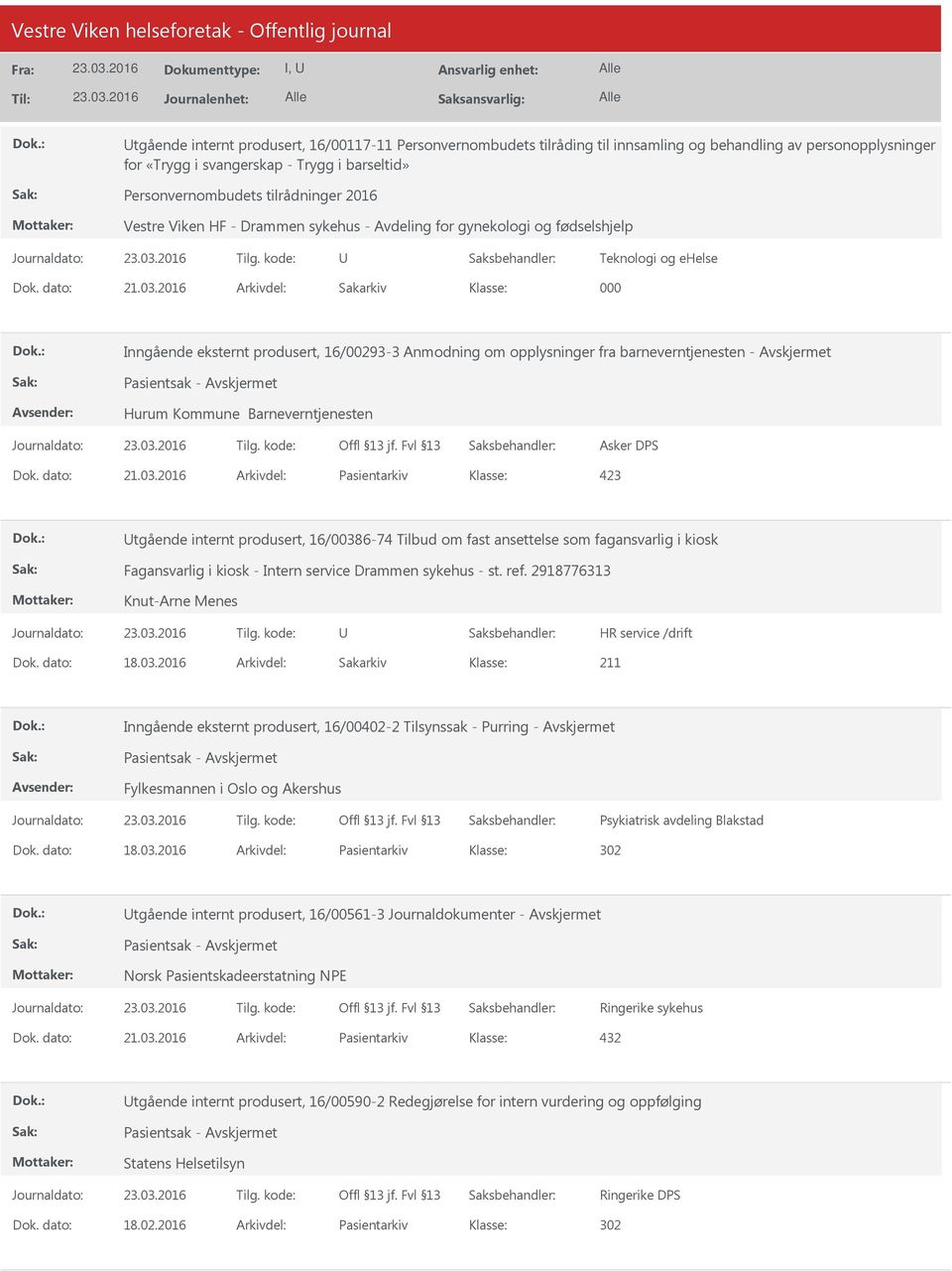 2016 Arkivdel: Sakarkiv 000 Inngående eksternt produsert, 16/00293-3 Anmodning om opplysninger fra barneverntjenesten - Pasientsak - Hurum Kommune Barneverntjenesten Asker DPS Dok. dato: 21.03.