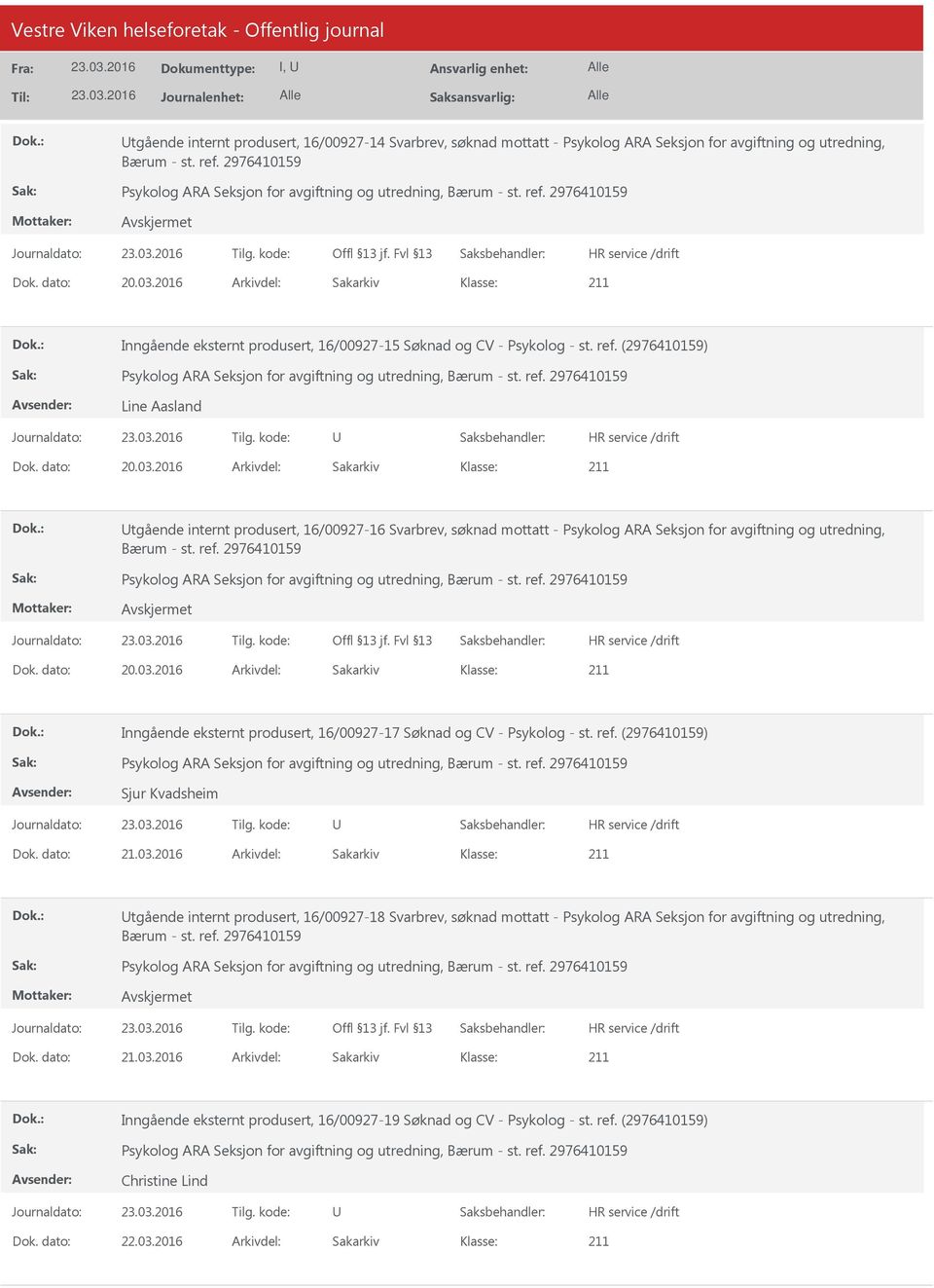 2016 Arkivdel: Sakarkiv tgående internt produsert, 16/00927-16 Svarbrev, søknad mottatt - Psykolog ARA Seksjon for avgiftning og utredning, Dok. dato: 20.03.