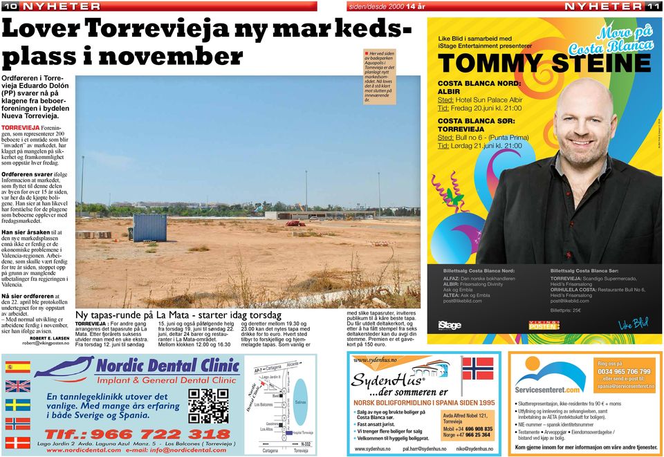 Ordføreren i Torrevieja Eduardo Dolón (PP) svarer nå på klagene fra beboerforeningen i bydelen Nueva Torrevieja. COSTA BLANCA NORD: ALBIR Sted: Hotel Sun Palace Albir Tid: Fredag 20.juni kl.