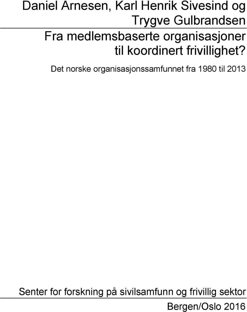 Det norske organisasjonssamfunnet fra 1980 til 2013 Senter