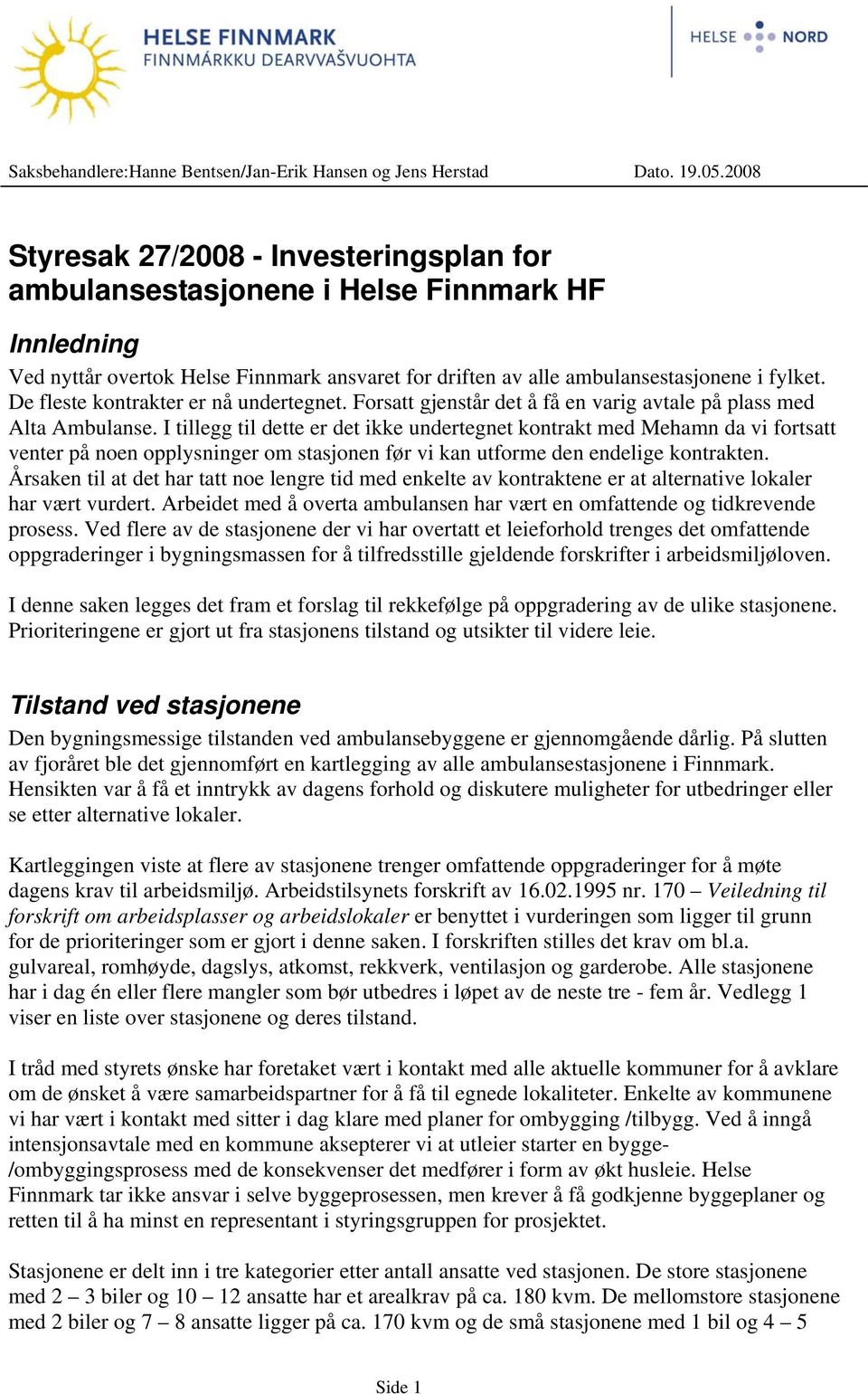 De fleste kontrakter er nå undertegnet. Forsatt gjenstår det å få en varig avtale på plass med Alta Ambulanse.