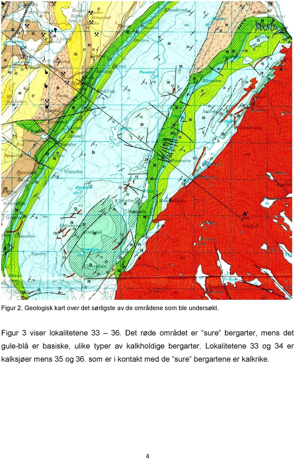 Det røde området er sure bergarter, mens det gule-blå er basiske, ulike typer