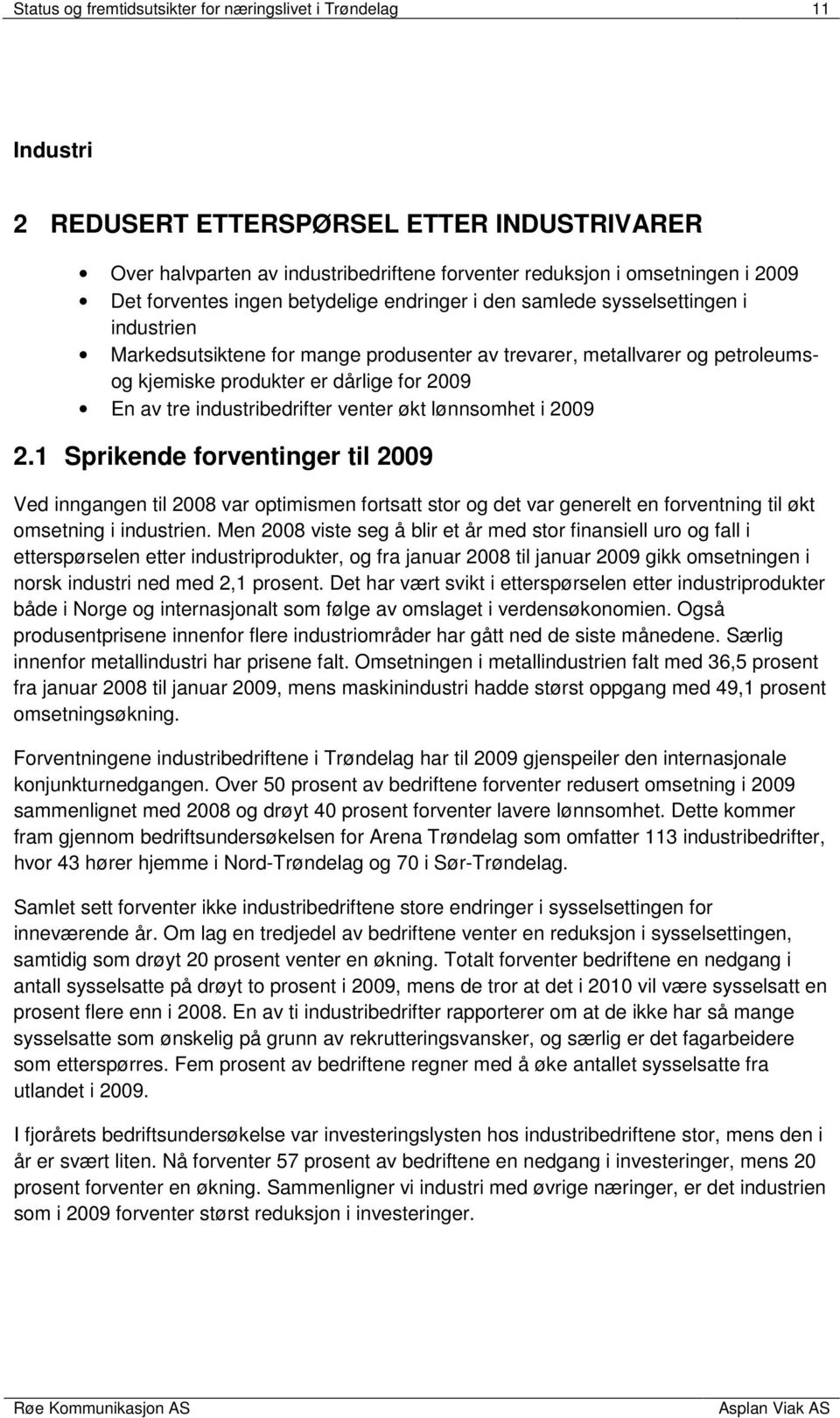 En av tre industribedrifter venter økt lønnsomhet i 2009 2.