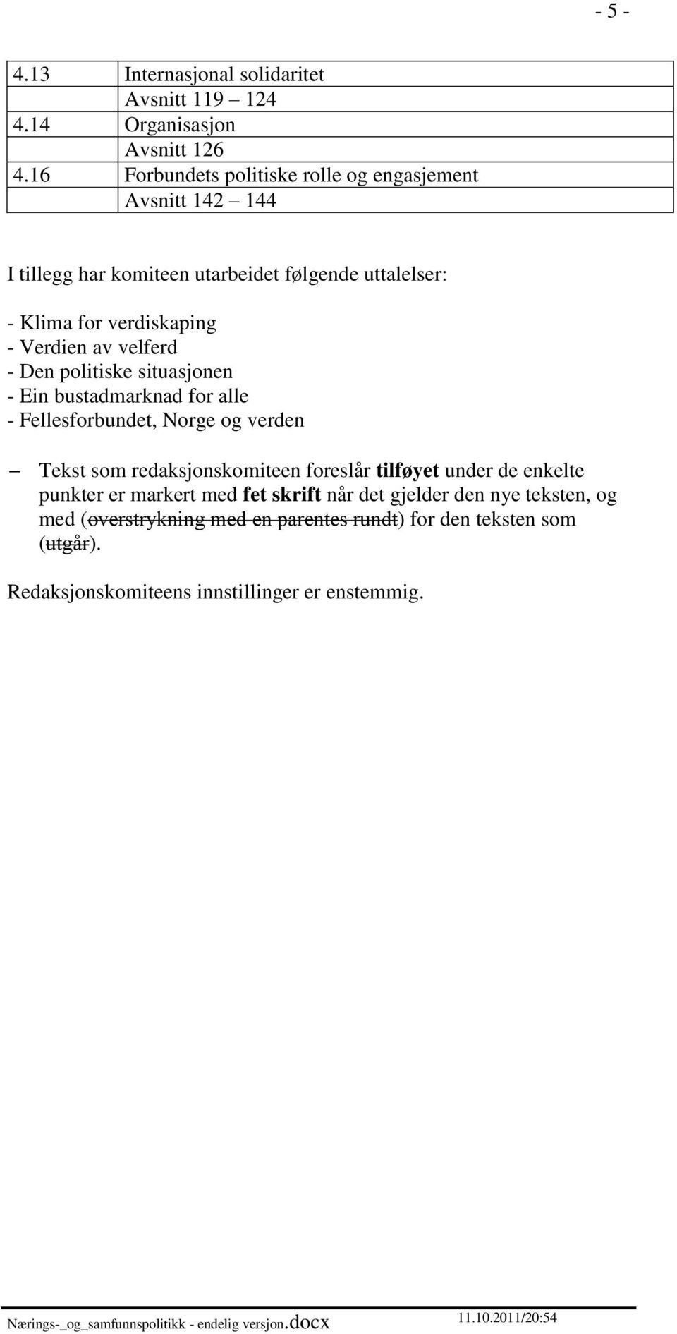 Verdien av velferd - Den politiske situasjonen - Ein bustadmarknad for alle - Fellesforbundet, Norge og verden Tekst som redaksjonskomiteen