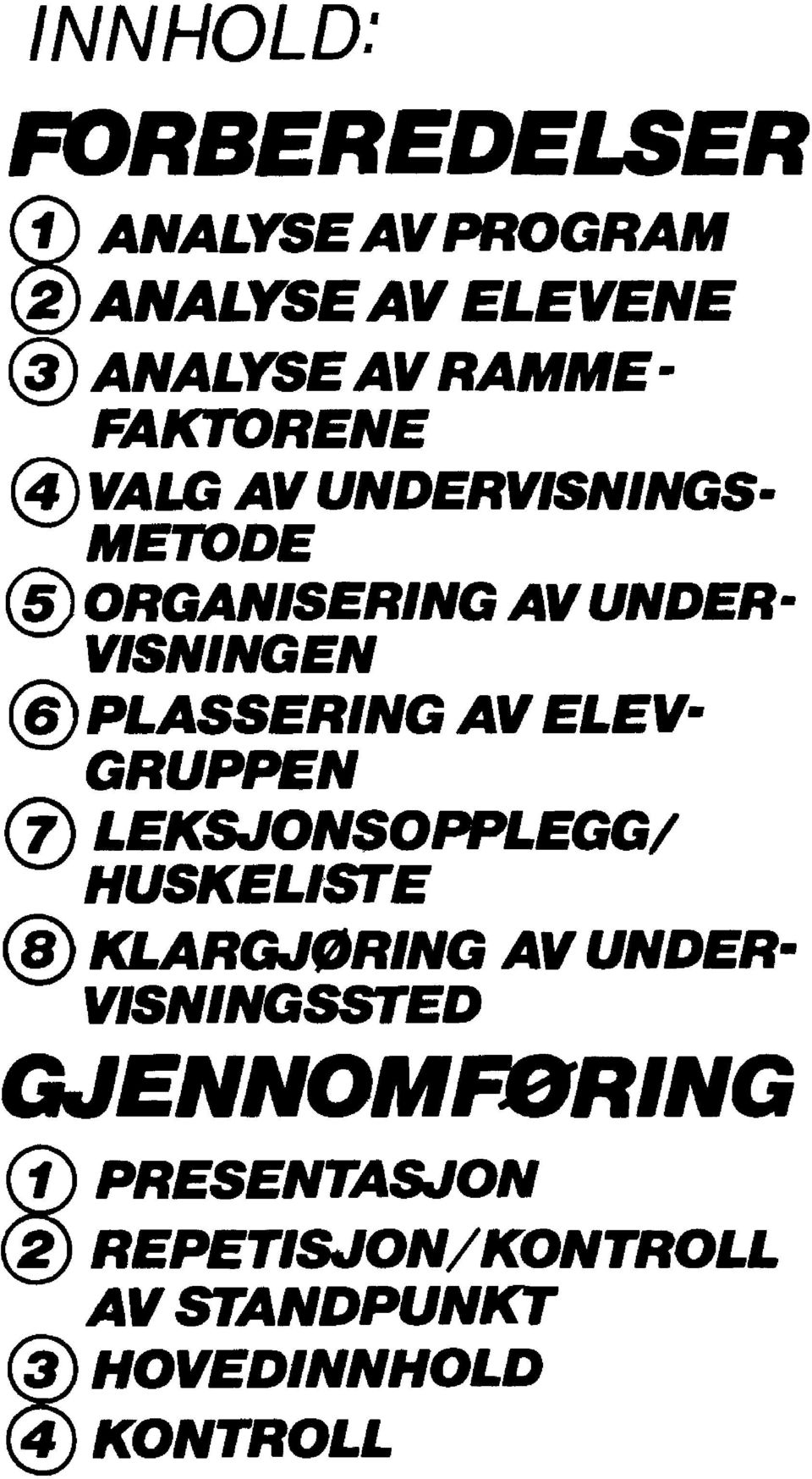 AV ELEV- GRUPPEN (7) LEKSJONSOPPLEGG/ HUSKELISTE KLARGJØRING AV UNDER-