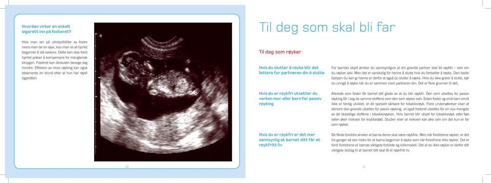 Effekten av mors røyking kan også observeres en stund etter at hun har røykt sigaretten.